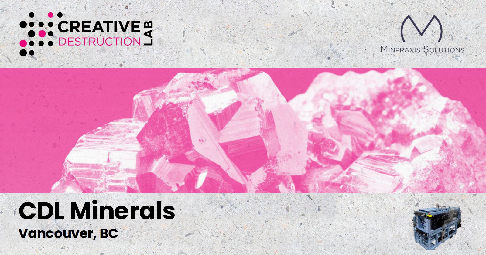 CDL Minerals, Vancouver, BC, with the Creative Destruction Lab and Minpraxis Solutions logos and the Minpraxis Tester