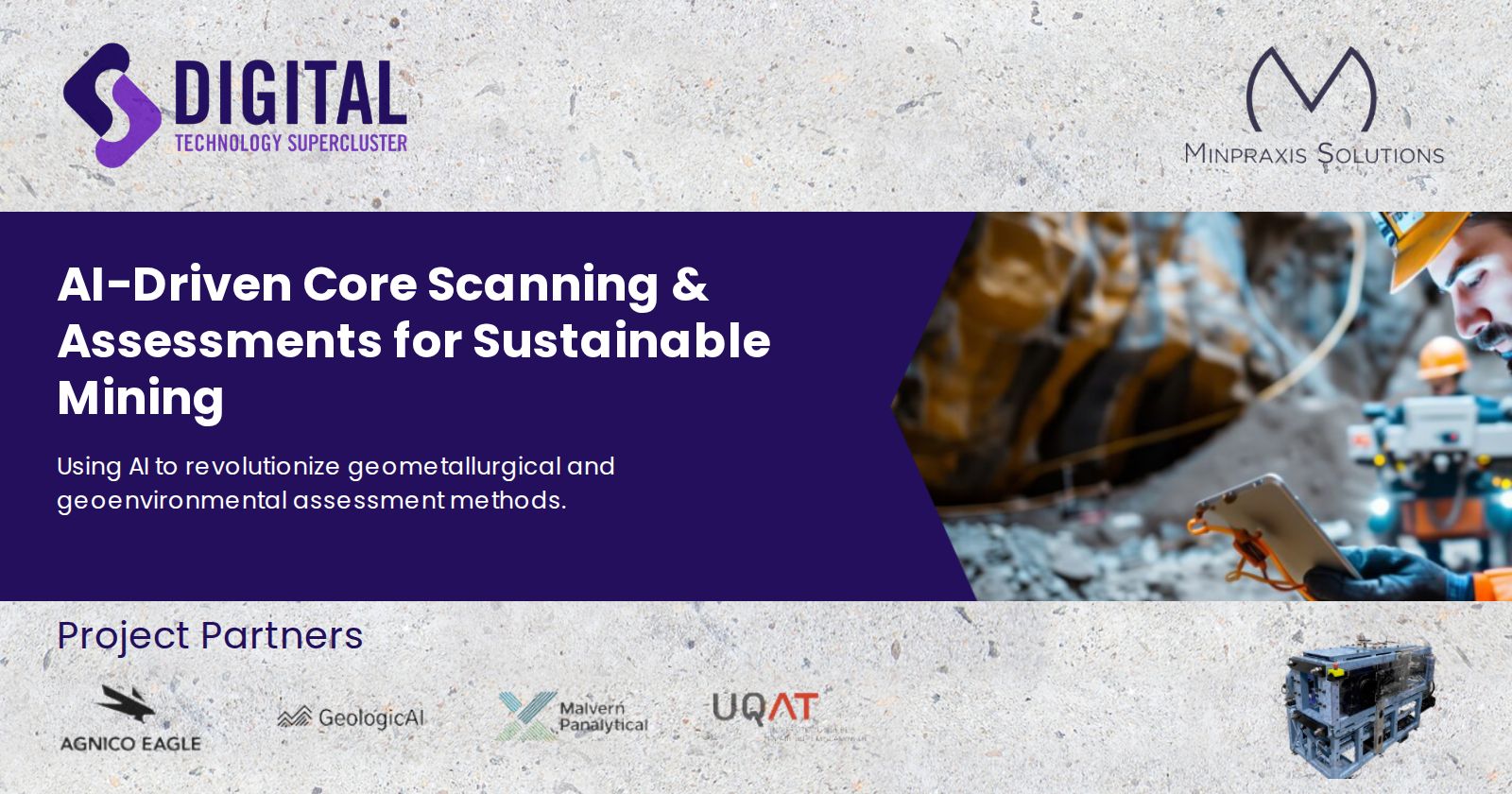 AI-Driven Core Scanning and Assessments for Sustainable Mining, a DIGITAL Technology Supercluster project with partners Agnico Eagle, GeologicAI, Malvern Panalytical and UQAT
